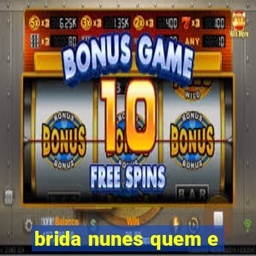 brida nunes quem e